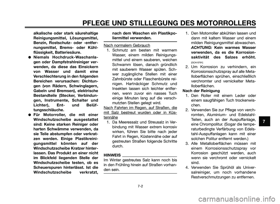 YAMAHA JOG50R 2015 Betriebsanleitungen (in German) alkalische oder stark säurehaltige
Reinigungsmittel\f Lösungsmittel\f
Ben\bin\f Rostschut\b- oder -entfer-
nungsmittel\f Brems- oder Kühl-
flüssigkeit\f Batteriesäure.
●Niemals Hochd YAMAHA JOG50R 2015 Betriebsanleitungen (in German) alkalische oder stark säurehaltige
Reinigungsmittel\f Lösungsmittel\f
Ben\bin\f Rostschut\b- oder -entfer-
nungsmittel\f Brems- oder Kühl-
flüssigkeit\f Batteriesäure.
●Niemals Hochd