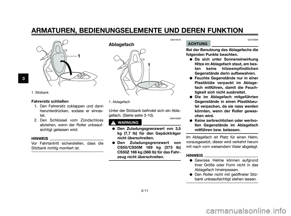 YAMAHA JOG50R 2009 Betriebsanleitungen (in German) 1. Sitzbank
Fahrersitz schließen
1. Den Fahrersitz zuklappen und dann
herunterdrücken, sodass er einras-
tet.
2. Den Schlüssel vom Zündschloss
abziehen, wenn der Roller unbeauf-
sichtigt gelassen YAMAHA JOG50R 2009 Betriebsanleitungen (in German) 1. Sitzbank
Fahrersitz schließen
1. Den Fahrersitz zuklappen und dann
herunterdrücken, sodass er einras-
tet.
2. Den Schlüssel vom Zündschloss
abziehen, wenn der Roller unbeauf-
sichtigt gelassen