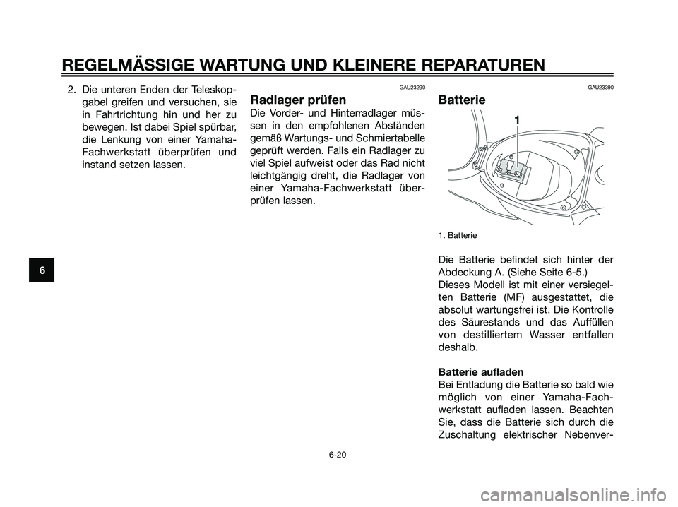 YAMAHA JOG50R 2008 Betriebsanleitungen (in German) 2. Die unteren Enden der Teleskop-
gabel greifen und versuchen, sie
in Fahrtrichtung hin und her zu
bewegen. Ist dabei Spiel spürbar,
die Lenkung von einer Yamaha-
Fachwerkstatt überprüfen und
inst YAMAHA JOG50R 2008 Betriebsanleitungen (in German) 2. Die unteren Enden der Teleskop-
gabel greifen und versuchen, sie
in Fahrtrichtung hin und her zu
bewegen. Ist dabei Spiel spürbar,
die Lenkung von einer Yamaha-
Fachwerkstatt überprüfen und
inst