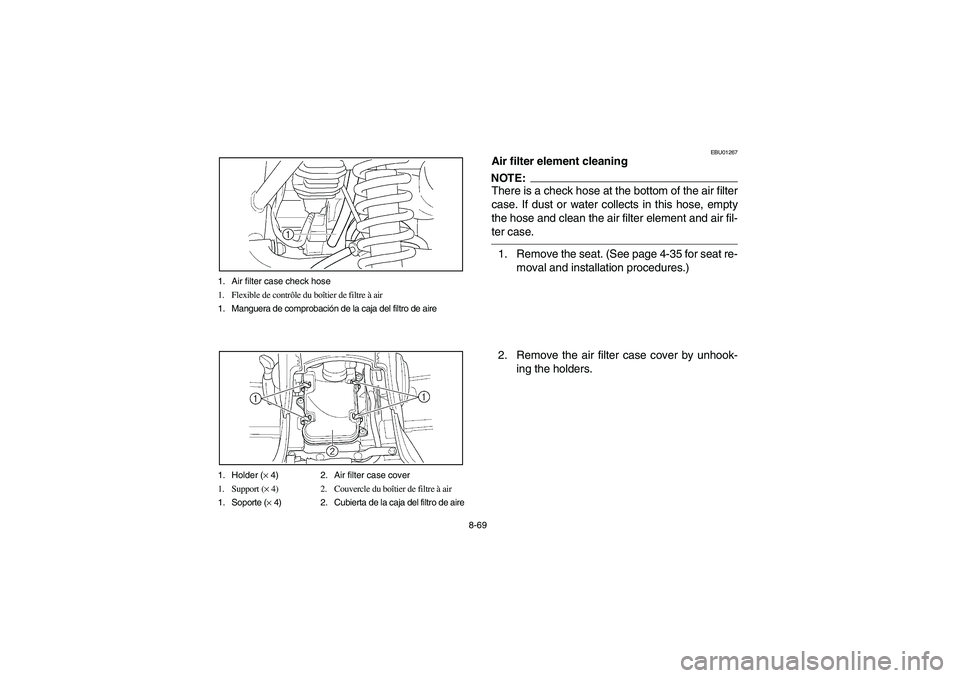 YAMAHA KODIAK 400 2003  Manuale de Empleo (in Spanish) 8-69 1. Air filter case check hose
1. Flexible de contrôle du boîtier de filtre à air
1. Manguera de comprobación de la caja del filtro de aire
1. Holder (× 4) 2. Air filter case cover
1. Support