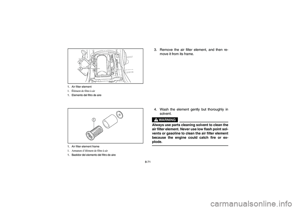 YAMAHA KODIAK 400 2003  Manuale de Empleo (in Spanish) 8-71 1. Air filter element
1.Élément de filtre à air
1. Elemento del filtro de aire
1. Air filter element frame
1. Armature d’élément de filtre à air
1. Bastidor del elemento del filtro de air