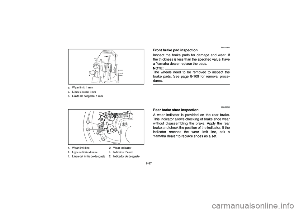 YAMAHA KODIAK 400 2003  Manuale de Empleo (in Spanish) 8-87 a. Wear limit: 1 mm
a. Limite d’usure: 1 mm
a. Límite de desgaste: 1 mm
1. Wear limit line 2. Wear indicator
1. Ligne de limite d’usure 2. Indicateur d’usure
1. Línea del límite de desga