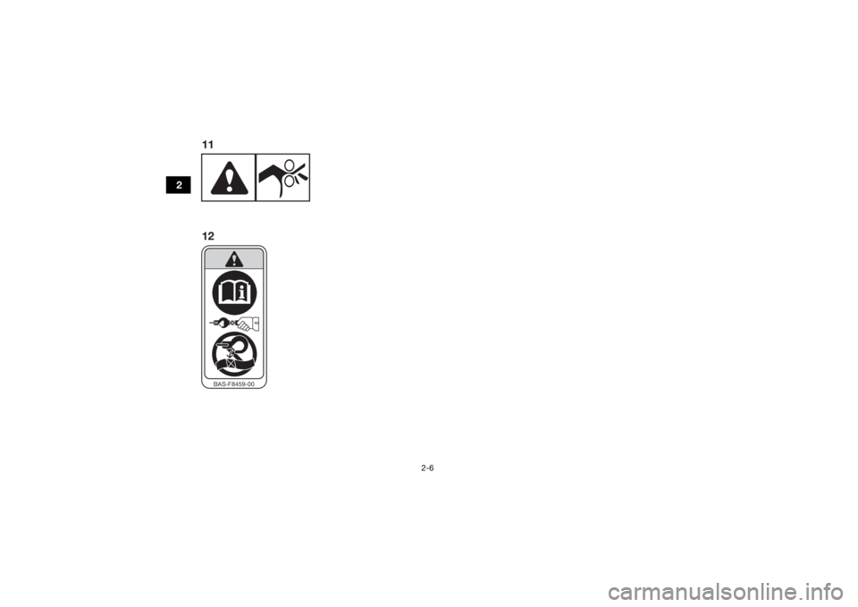 YAMAHA KODIAK 450 2022  Manuale de Empleo (in Spanish) 2-6
2
BAS-F8459-00
12 11
UBHT60S0.book  Page 6  Wednesday, August 4, 2021  8:47 AM 