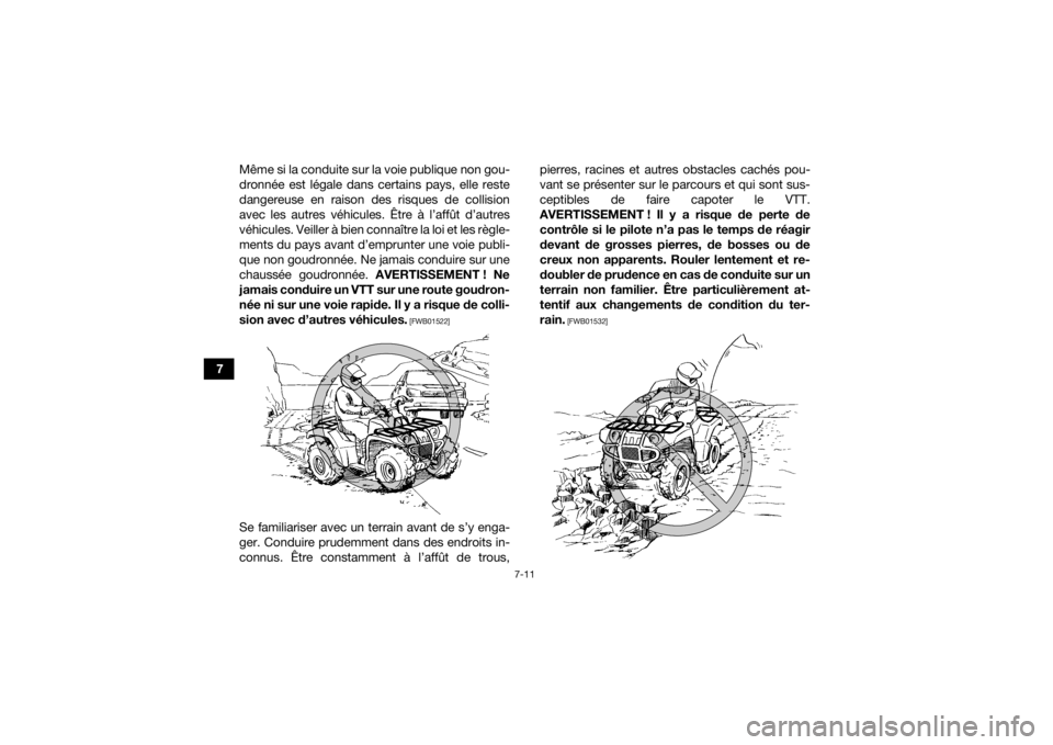 YAMAHA KODIAK 450 2020 Notices Demploi (in French) 7-11
7Même si la conduite sur la voie publique non gou-
dronnée est légale dans certains pays, elle reste
dangereuse en raison des risques de collision
avec les autres véhicules. Être à l’aff YAMAHA KODIAK 450 2020 Notices Demploi (in French) 7-11
7Même si la conduite sur la voie publique non gou-
dronnée est légale dans certains pays, elle reste
dangereuse en raison des risques de collision
avec les autres véhicules. Être à l’aff