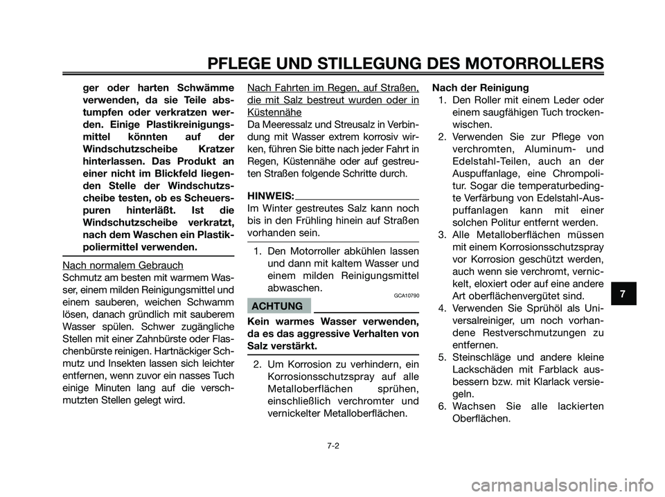 YAMAHA MAJESTY 125 2006 Betriebsanleitungen (in German) ger oder harten Schwämme
verwenden, da sie Teile abs-
tumpfen oder verkratzen wer-
den. Einige Plastikreinigungs-
mittel könnten auf der
Windschutzscheibe Kratzer
hinterlassen. Das Produkt an
einer YAMAHA MAJESTY 125 2006 Betriebsanleitungen (in German) ger oder harten Schwämme
verwenden, da sie Teile abs-
tumpfen oder verkratzen wer-
den. Einige Plastikreinigungs-
mittel könnten auf der
Windschutzscheibe Kratzer
hinterlassen. Das Produkt an
einer