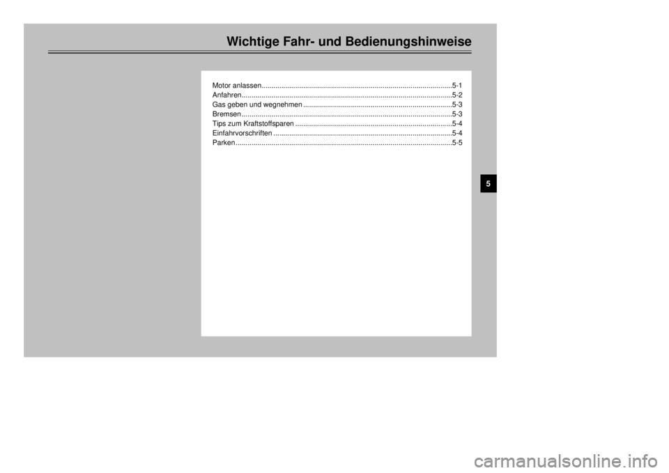 YAMAHA MAJESTY 250 2000  Betriebsanleitungen (in German) Wichtige Fahr- und Bedienungshinweise
Motor anlassen................................................................................................5-1
Anfahren........................................