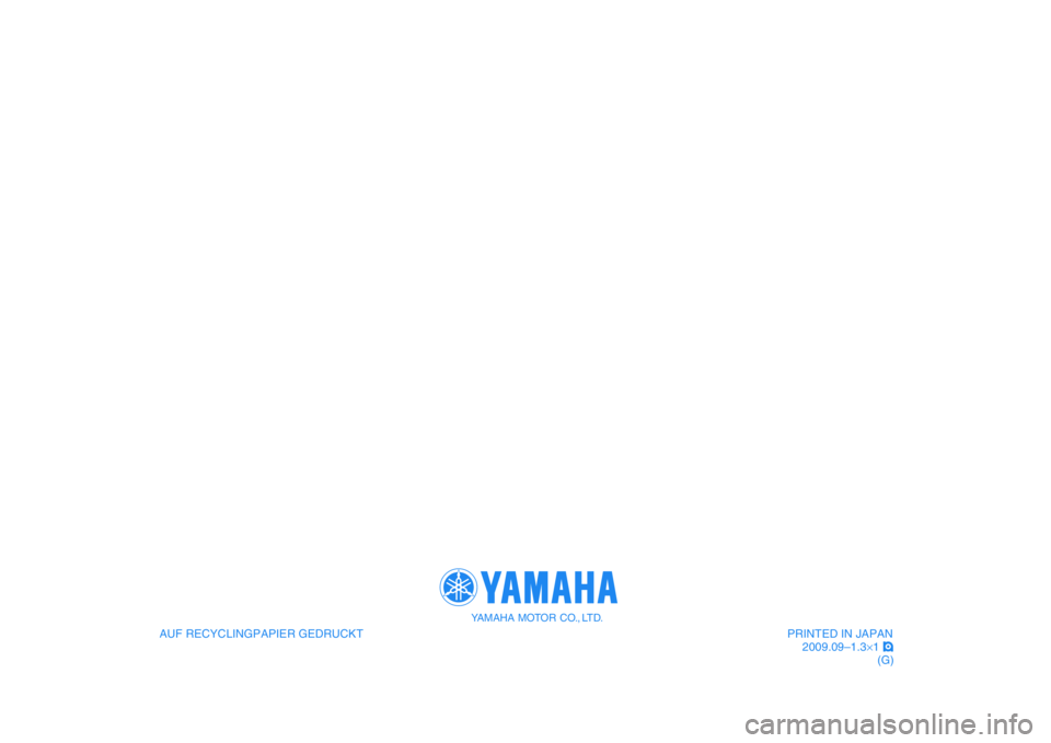 YAMAHA MAJESTY 400 2010  Betriebsanleitungen (in German)    
AUF RECYCLINGPAPIER GEDRUCKT
YAMAHA MOTOR CO., LTD.
PRINTED IN JAPAN
2009.09–1.3×1 !
(G)
   
AUF RECYCLINGPAPIER GEDRUCKT
YAMAHA MOTOR CO., LTD.
PRINTED IN JAPAN
2009.09–1.3×1 !
(G) 