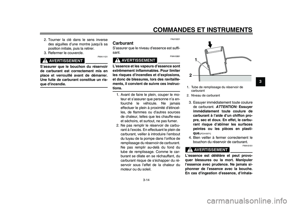 YAMAHA MAJESTY 400 2009 Notices Demploi (in French)
COMMANDES ET INSTRUMENTS
3-14
2
34
5
6
7
8
9
2. Tourner la clé dans le sens inverse
des aiguilles d’une montre jusqu’à sa
position initiale, puis la retirer.
3. Refermer le couvercle.
AVER YAMAHA MAJESTY 400 2009 Notices Demploi (in French)
COMMANDES ET INSTRUMENTS
3-14
2
34
5
6
7
8
9
2. Tourner la clé dans le sens inverse
des aiguilles d’une montre jusqu’à sa
position initiale, puis la retirer.
3. Refermer le couvercle.
AVER