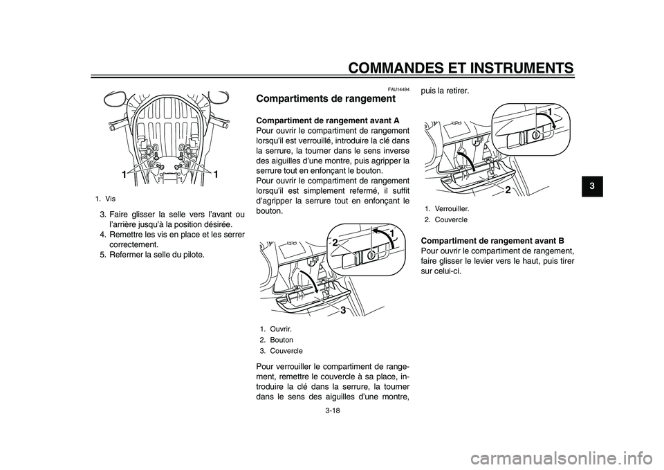 YAMAHA MAJESTY 400 2009 Notices Demploi (in French)
COMMANDES ET INSTRUMENTS
3-18
2
34
5
6
7
8
9
3. Faire glisser la selle vers l’avant ou
l’arrière jusqu’à la position désirée.
4. Remettre les vis en place et les serrer
correctement.
5 YAMAHA MAJESTY 400 2009 Notices Demploi (in French)
COMMANDES ET INSTRUMENTS
3-18
2
34
5
6
7
8
9
3. Faire glisser la selle vers l’avant ou
l’arrière jusqu’à la position désirée.
4. Remettre les vis en place et les serrer
correctement.
5