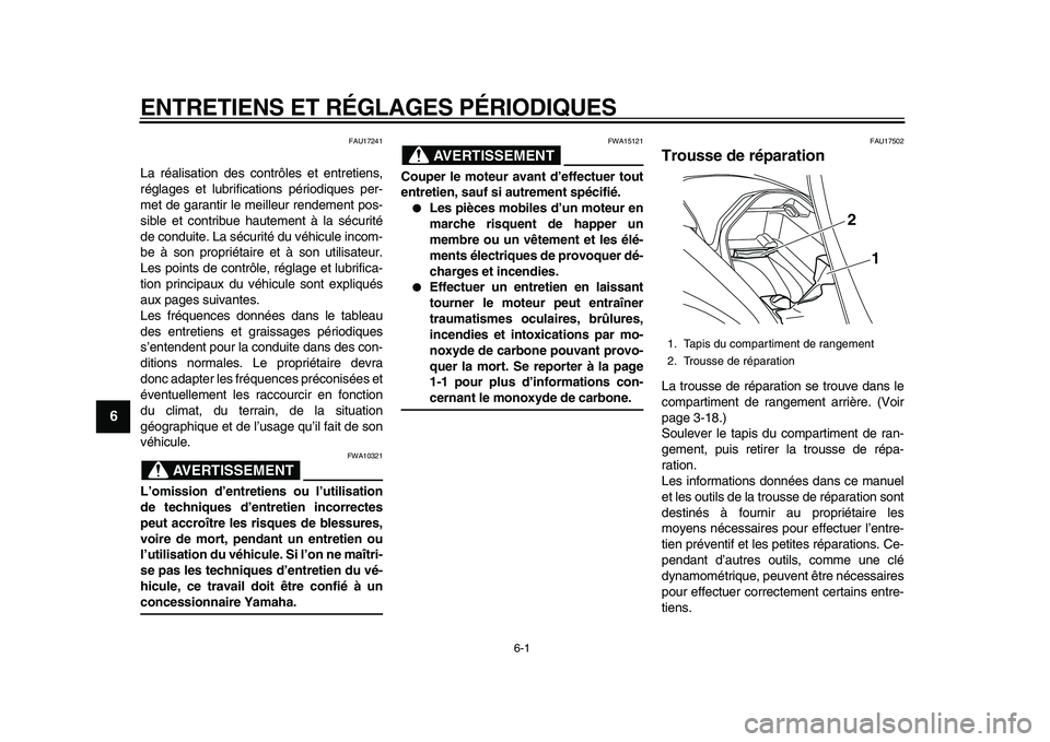 YAMAHA MAJESTY 400 2009 Notices Demploi (in French)
6-1
1
2
3
4
5
6
7
8
9
ENTRETIENS ET RÉGLAGES PÉRIODIQUES
FAU17241
La réalisation des contrôles et entretiens,
réglages et lubrifications périodiques per-
met de garantir le meilleur rende YAMAHA MAJESTY 400 2009 Notices Demploi (in French)
6-1
1
2
3
4
5
6
7
8
9
ENTRETIENS ET RÉGLAGES PÉRIODIQUES
FAU17241
La réalisation des contrôles et entretiens,
réglages et lubrifications périodiques per-
met de garantir le meilleur rende