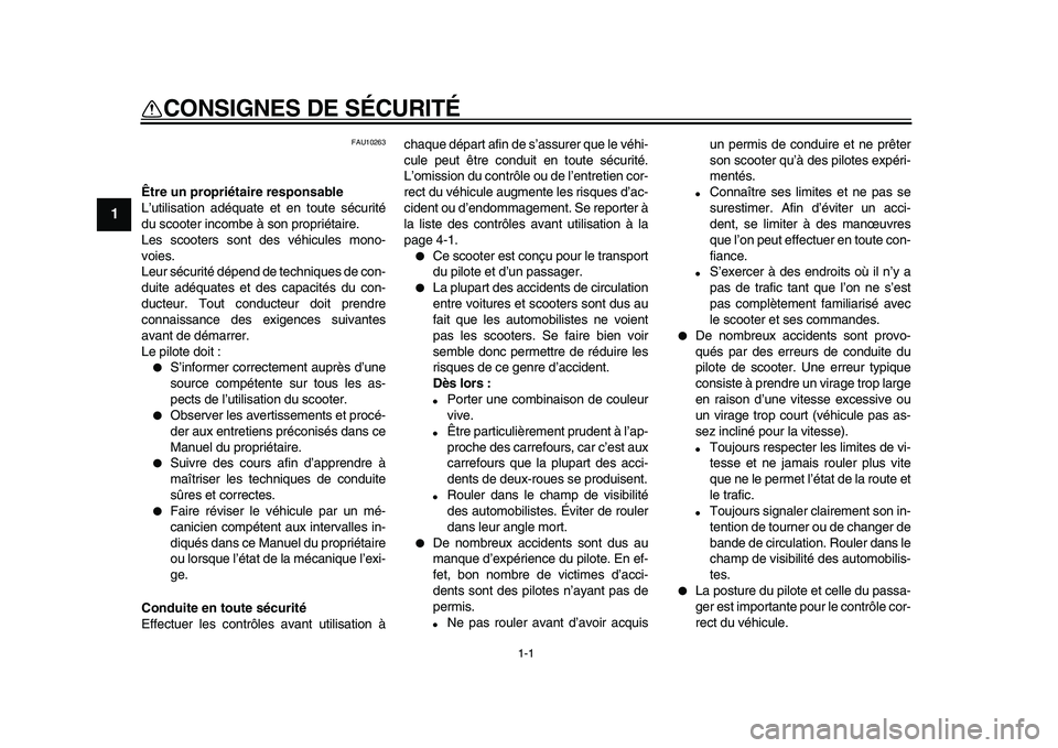 YAMAHA MAJESTY 400 2009 Notices Demploi (in French)
1-1
1
CONSIGNES DE SÉCURITÉ
FAU10263
Être un propriétaire responsable
L’utilisation adéquate et en toute sécurité
du scooter incombe à son propriétaire.
Les scooters sont des véhic YAMAHA MAJESTY 400 2009 Notices Demploi (in French)
1-1
1
CONSIGNES DE SÉCURITÉ
FAU10263
Être un propriétaire responsable
L’utilisation adéquate et en toute sécurité
du scooter incombe à son propriétaire.
Les scooters sont des véhic