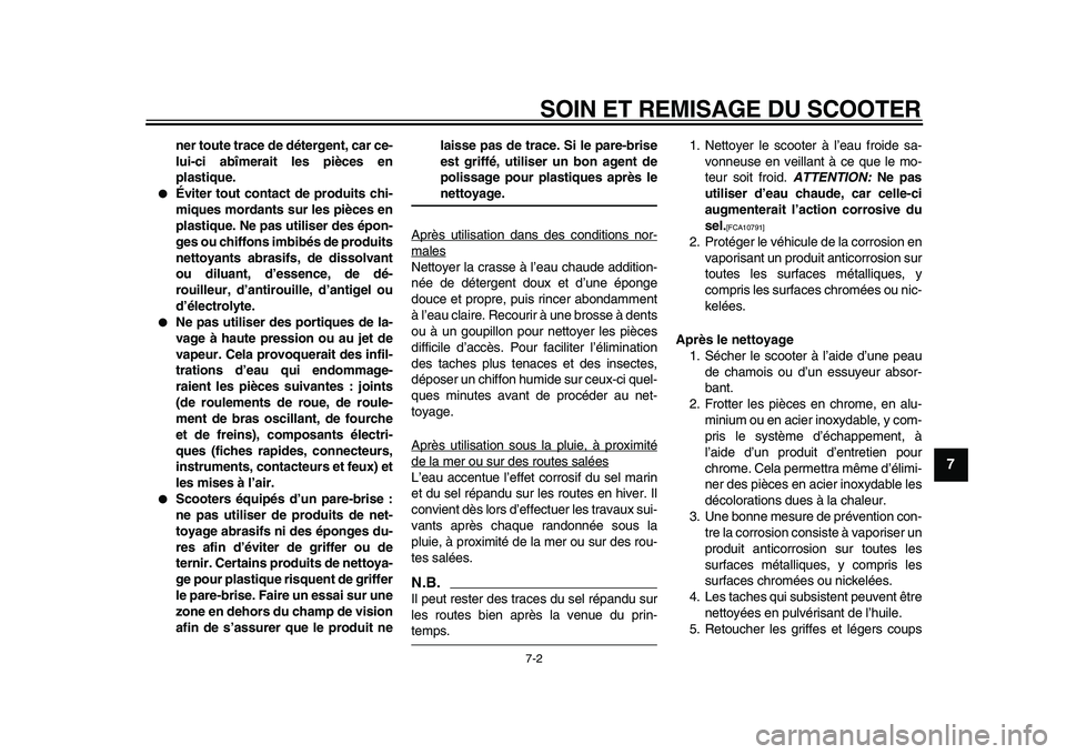 YAMAHA MAJESTY 400 2009 Notices Demploi (in French)
SOIN ET REMISAGE DU SCOOTER
7-2
2
3
4
5
6
78
9
ner toute trace de détergent, car ce-
lui-ci abîmerait les pièces en
plastique.
Éviter tout contact de produits chi-
miques mordants sur le YAMAHA MAJESTY 400 2009 Notices Demploi (in French)
SOIN ET REMISAGE DU SCOOTER
7-2
2
3
4
5
6
78
9
ner toute trace de détergent, car ce-
lui-ci abîmerait les pièces en
plastique.
Éviter tout contact de produits chi-
miques mordants sur le