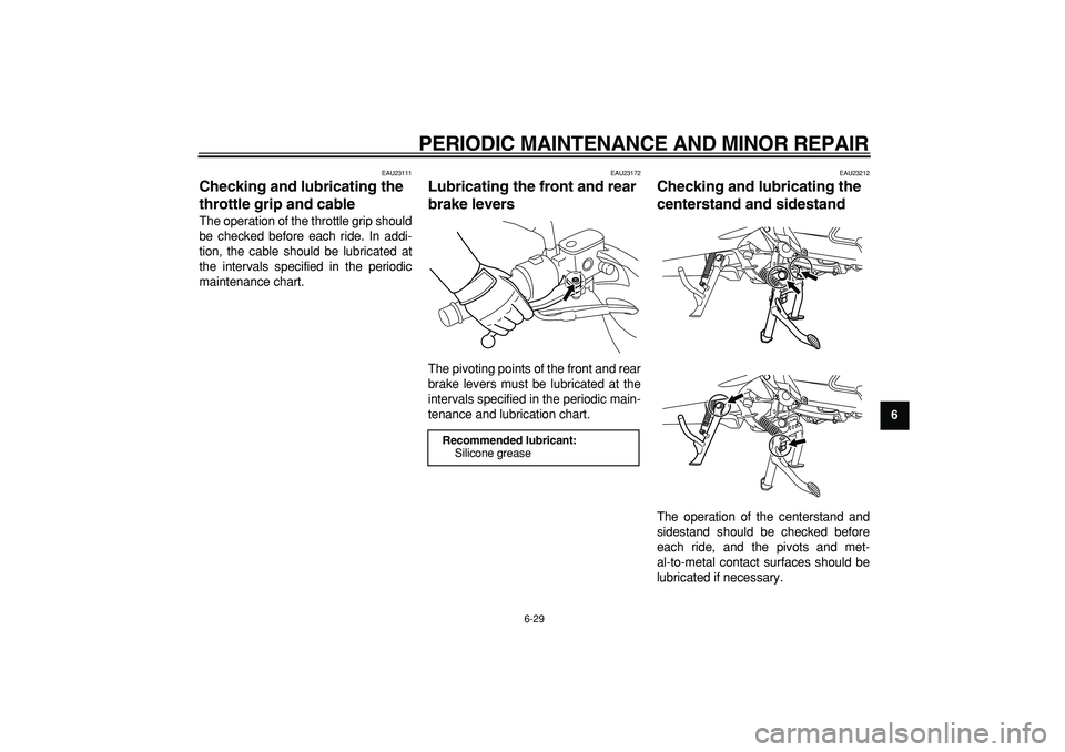 YAMAHA MAJESTY 400 2008  Owners Manual  
PERIODIC MAINTENANCE AND MINOR REPAIR 
6-29 
2
3
4
5
67
8
9
 
EAU23111 
Checking and lubricating the 
throttle grip and cable  
The operation of the throttle grip should
be checked before each ride.