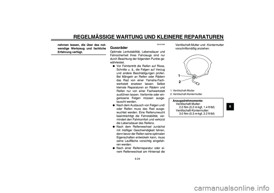 YAMAHA MAJESTY 400 2008 Betriebsanleitungen (in German)
REGELMÄSSIGE WARTUNG UND KLEINERE REPARATUREN
6-24
2
3
4
5
67
8
9
nehmen lassen, die über das not-
wendige Werkzeug und fachliche
Erfahrung verfügt.
GAU21992
Gussräder
Optimale Lenkstab YAMAHA MAJESTY 400 2008 Betriebsanleitungen (in German)
REGELMÄSSIGE WARTUNG UND KLEINERE REPARATUREN
6-24
2
3
4
5
67
8
9
nehmen lassen, die über das not-
wendige Werkzeug und fachliche
Erfahrung verfügt.
GAU21992
Gussräder
Optimale Lenkstab