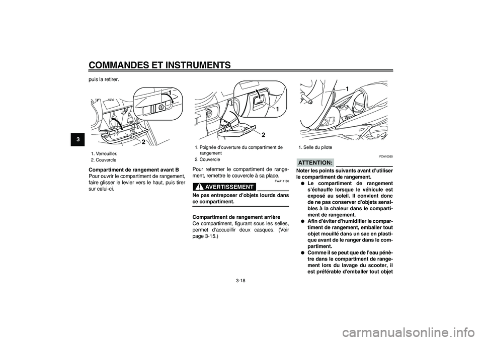 YAMAHA MAJESTY 400 2008 Notices Demploi (in French)
COMMANDES ET INSTRUMENTS
3-18
1
2
3
4
5
6
7
8
9
puis la retirer.
Compartiment de rangement avant B
Pour ouvrir le compartiment de rangement,
faire glisser le levier vers le haut, puis tirer
su YAMAHA MAJESTY 400 2008 Notices Demploi (in French)
COMMANDES ET INSTRUMENTS
3-18
1
2
3
4
5
6
7
8
9
puis la retirer.
Compartiment de rangement avant B
Pour ouvrir le compartiment de rangement,
faire glisser le levier vers le haut, puis tirer
su