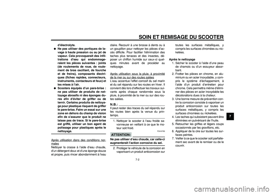 YAMAHA MAJESTY 400 2008 Notices Demploi (in French)
SOIN ET REMISAGE DU SCOOTER
7-2
2
3
4
5
6
78
9
d’électrolyte.
Ne pas utiliser des portiques de la-
vage à haute pression ou au jet de
vapeur. Cela provoquerait des infil-
trations d’ea YAMAHA MAJESTY 400 2008 Notices Demploi (in French)
SOIN ET REMISAGE DU SCOOTER
7-2
2
3
4
5
6
78
9
d’électrolyte.
Ne pas utiliser des portiques de la-
vage à haute pression ou au jet de
vapeur. Cela provoquerait des infil-
trations d’ea
