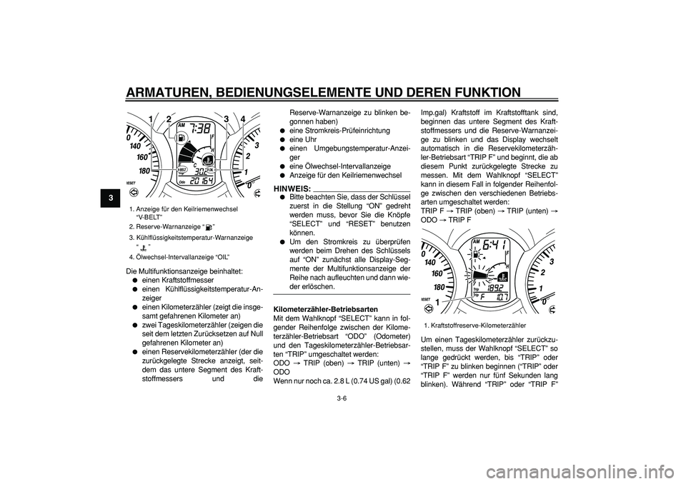 YAMAHA MAJESTY 400 2007 Betriebsanleitungen (in German)
ARMATUREN, BEDIENUNGSELEMENTE UND DEREN FUNKTION
3-6
1
2
3
4
5
6
7
8
9
Die Multifunktionsanzeige beinhaltet:
einen Kraftstoffmesser
einen Kühlflüssigkeitstemperatur-An-
zeiger
eine YAMAHA MAJESTY 400 2007 Betriebsanleitungen (in German)
ARMATUREN, BEDIENUNGSELEMENTE UND DEREN FUNKTION
3-6
1
2
3
4
5
6
7
8
9
Die Multifunktionsanzeige beinhaltet:
einen Kraftstoffmesser
einen Kühlflüssigkeitstemperatur-An-
zeiger
eine