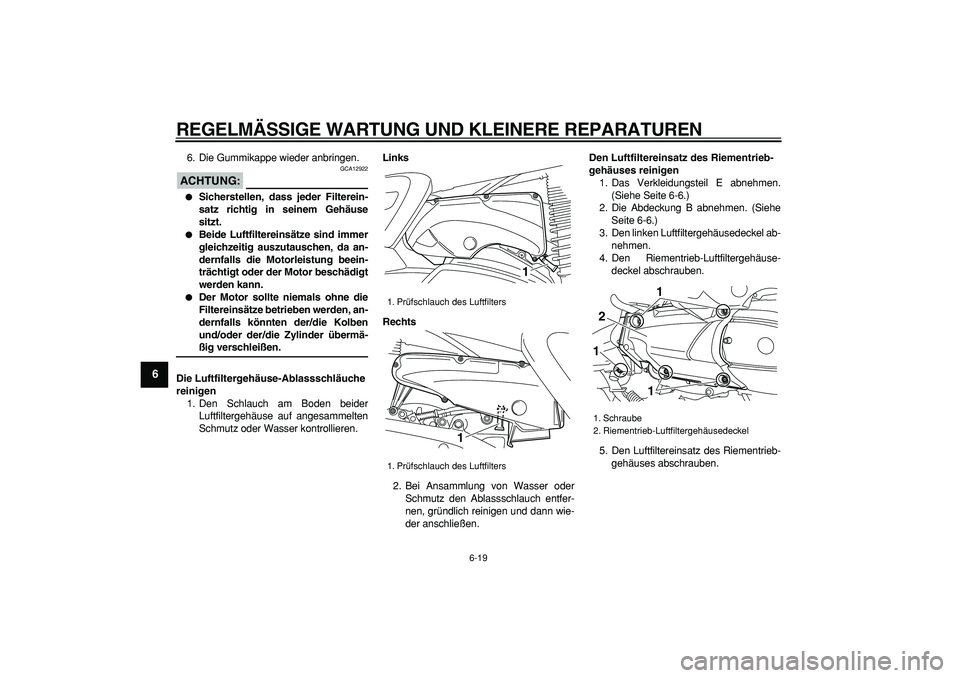 YAMAHA MAJESTY 400 2007 Betriebsanleitungen (in German)
REGELMÄSSIGE WARTUNG UND KLEINERE REPARATUREN
6-19
1
2
3
4
5
6
7
8
9
6. Die Gummikappe wieder anbringen.
ACHTUNG:
GCA12922
Sicherstellen, dass jeder Filterein-
satz richtig in seinem Geh YAMAHA MAJESTY 400 2007 Betriebsanleitungen (in German)
REGELMÄSSIGE WARTUNG UND KLEINERE REPARATUREN
6-19
1
2
3
4
5
6
7
8
9
6. Die Gummikappe wieder anbringen.
ACHTUNG:
GCA12922
Sicherstellen, dass jeder Filterein-
satz richtig in seinem Geh