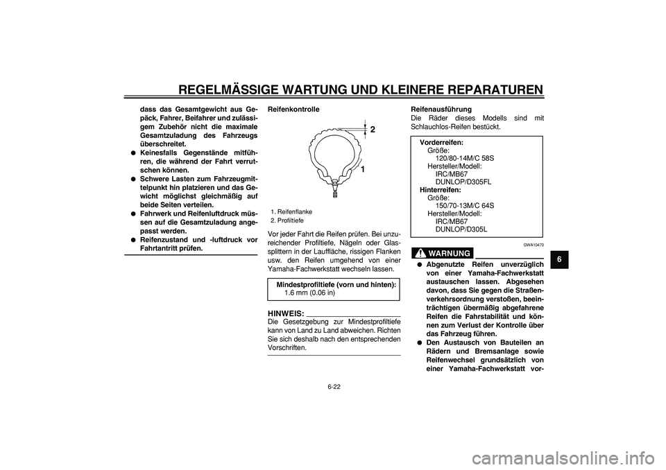 YAMAHA MAJESTY 400 2007 Betriebsanleitungen (in German)
REGELMÄSSIGE WARTUNG UND KLEINERE REPARATUREN
6-22
2
3
4
5
67
8
9
dass das Gesamtgewicht aus Ge-
päck, Fahrer, Beifahrer und zulässi-
gem Zubehör nicht die maximale
Gesamtzuladung des Fahrze YAMAHA MAJESTY 400 2007 Betriebsanleitungen (in German)
REGELMÄSSIGE WARTUNG UND KLEINERE REPARATUREN
6-22
2
3
4
5
67
8
9
dass das Gesamtgewicht aus Ge-
päck, Fahrer, Beifahrer und zulässi-
gem Zubehör nicht die maximale
Gesamtzuladung des Fahrze