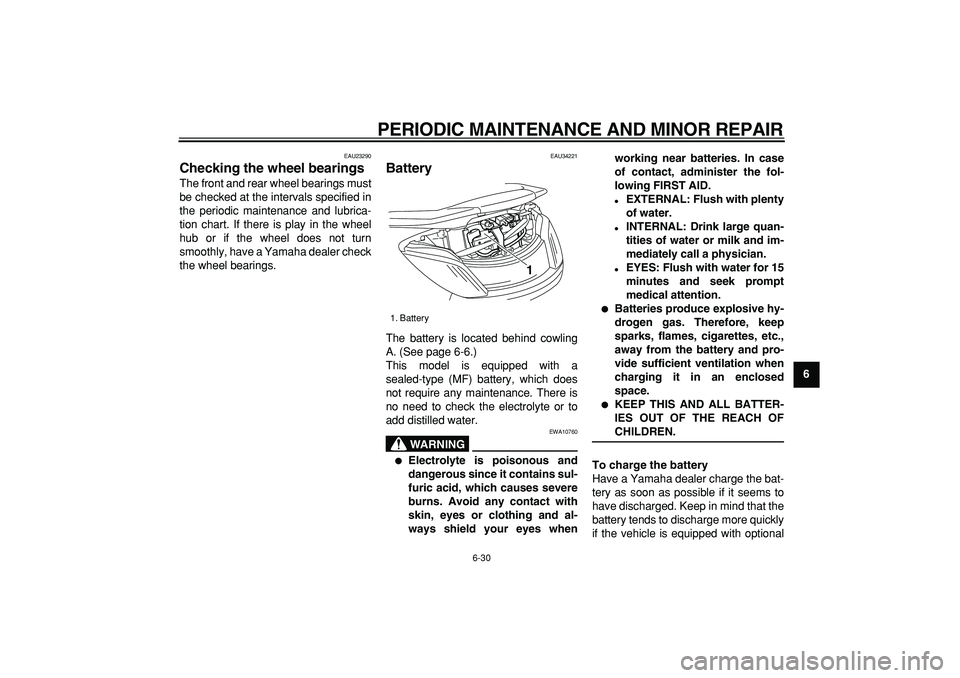 YAMAHA MAJESTY 400 2006 Owners Manual
PERIODIC MAINTENANCE AND MINOR REPAIR
6-30
2
3
4
5
67
8
9
EAU23290
Checking the wheel bearings
The front and rear wheel bearings must
be checked at the intervals specified in
the periodic mai YAMAHA MAJESTY 400 2006 Owners Manual
PERIODIC MAINTENANCE AND MINOR REPAIR
6-30
2
3
4
5
67
8
9
EAU23290
Checking the wheel bearings
The front and rear wheel bearings must
be checked at the intervals specified in
the periodic mai