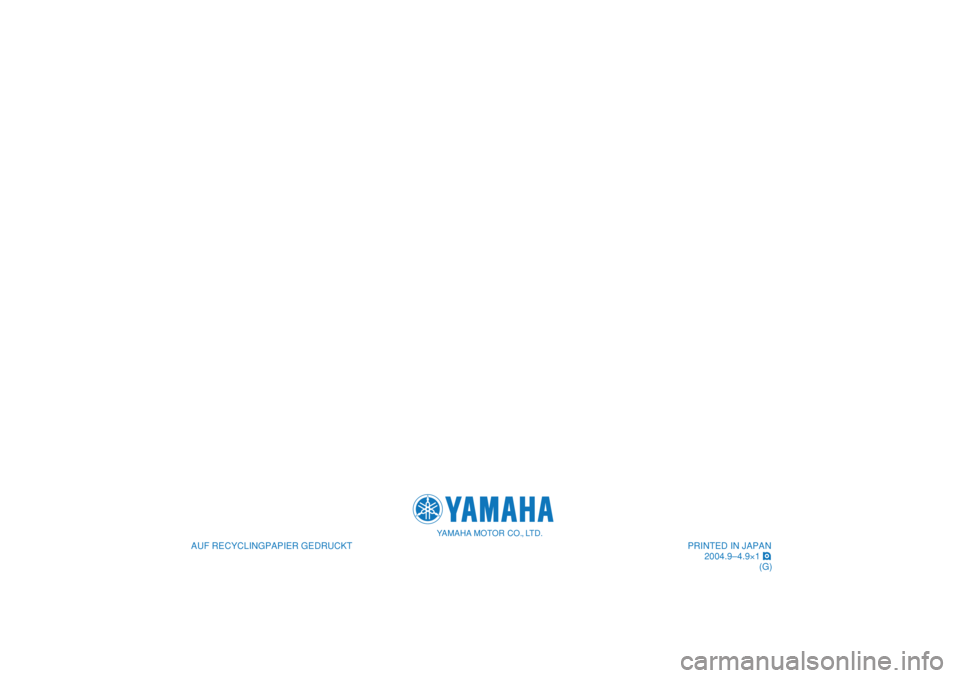 YAMAHA MAJESTY 400 2005  Betriebsanleitungen (in German)    
AUF RECYCLINGPAPIER GEDRUCKT
YAMAHA MOTOR CO., LTD.
PRINTED IN JAPAN
2004.9–4.9×1 !
(G)
   
AUF RECYCLINGPAPIER GEDRUCKT
YAMAHA MOTOR CO., LTD.
PRINTED IN JAPAN
2004.9–4.9×1 !
(G) 