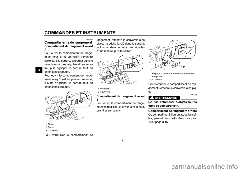 YAMAHA MAJESTY 400 2005 Notices Demploi (in French)
COMMANDES ET INSTRUMENTS
3-18
1
2
3
4
5
6
7
8
9
FAU14492
Compartiments de rangement
Compartiment de rangement avant
A
Pour ouvrir le compartiment de range-
ment lorsqu’il est verrouillé, YAMAHA MAJESTY 400 2005 Notices Demploi (in French)
COMMANDES ET INSTRUMENTS
3-18
1
2
3
4
5
6
7
8
9
FAU14492
Compartiments de rangement
Compartiment de rangement avant
A
Pour ouvrir le compartiment de range-
ment lorsqu’il est verrouillé,