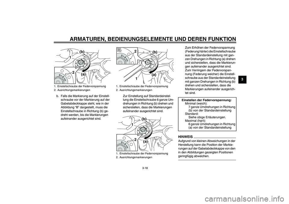 YAMAHA MT-01 2009 Betriebsanleitungen (in German) ARMATUREN, BEDIENUNGSELEMENTE UND DEREN FUNKTION
3-18
3
b. Falls die Markierung auf der Einstell-
schraube vor der Markierung auf der
Gabelabdeckkappe steht, wie in der
Abbildung “B” dargestellt YAMAHA MT-01 2009 Betriebsanleitungen (in German) ARMATUREN, BEDIENUNGSELEMENTE UND DEREN FUNKTION
3-18
3
b. Falls die Markierung auf der Einstell-
schraube vor der Markierung auf der
Gabelabdeckkappe steht, wie in der
Abbildung “B” dargestellt