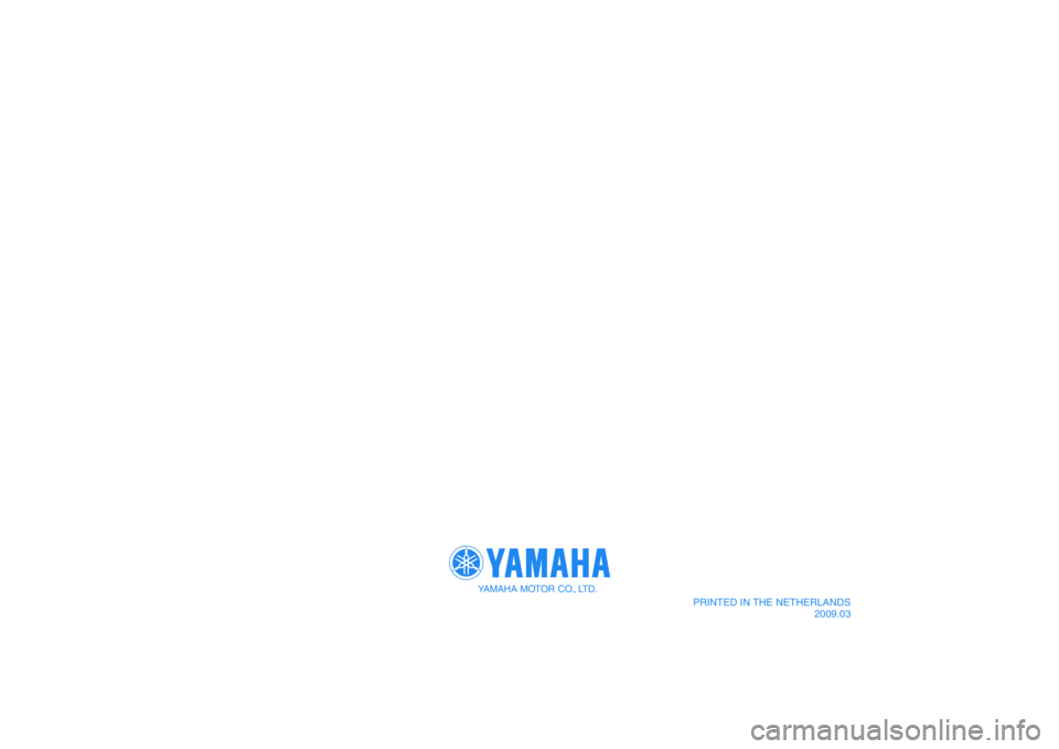 YAMAHA MT-01 2009  Instructieboekje (in Dutch) YAMAHA MOTOR CO., LTD.
PRINTED IN THE NETHERLANDS
2009.03
DIC183 