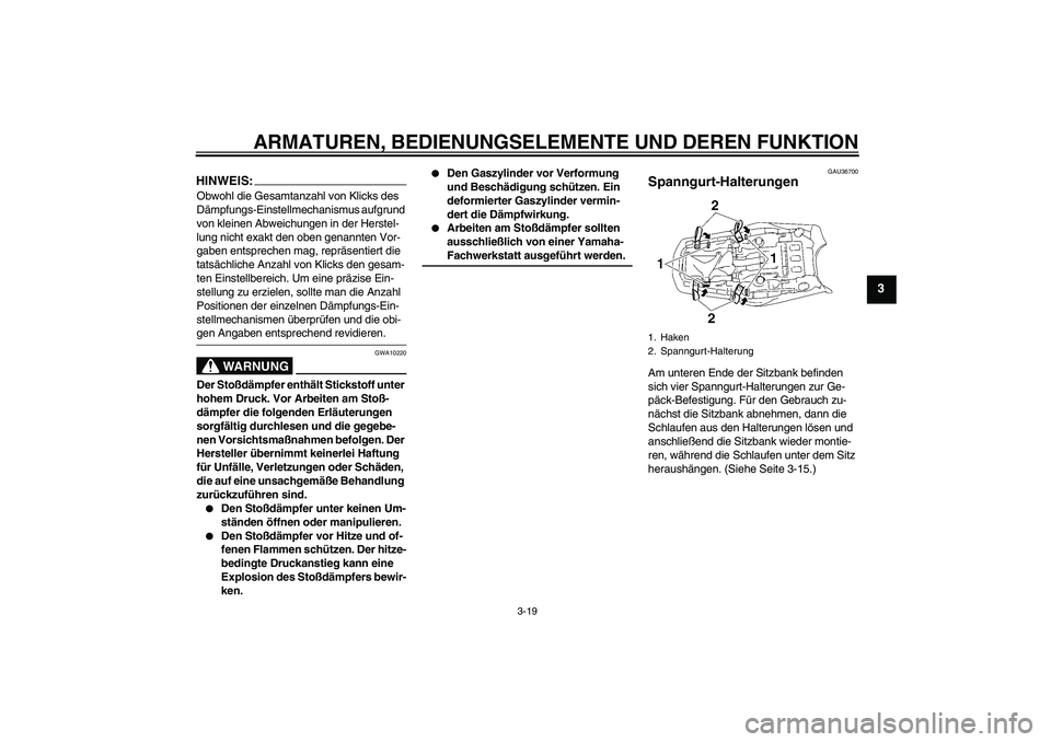 YAMAHA MT-01 2006 Betriebsanleitungen (in German) ARMATUREN, BEDIENUNGSELEMENTE UND DEREN FUNKTION
3-19
3
HINWEIS:Obwohl die Gesamtanzahl von Klicks des
Dämpfungs-Einstellmechanismus aufgrund
von kleinen Abweichungen in der Herstel-
lung nicht exa YAMAHA MT-01 2006 Betriebsanleitungen (in German) ARMATUREN, BEDIENUNGSELEMENTE UND DEREN FUNKTION
3-19
3
HINWEIS:Obwohl die Gesamtanzahl von Klicks des
Dämpfungs-Einstellmechanismus aufgrund
von kleinen Abweichungen in der Herstel-
lung nicht exa