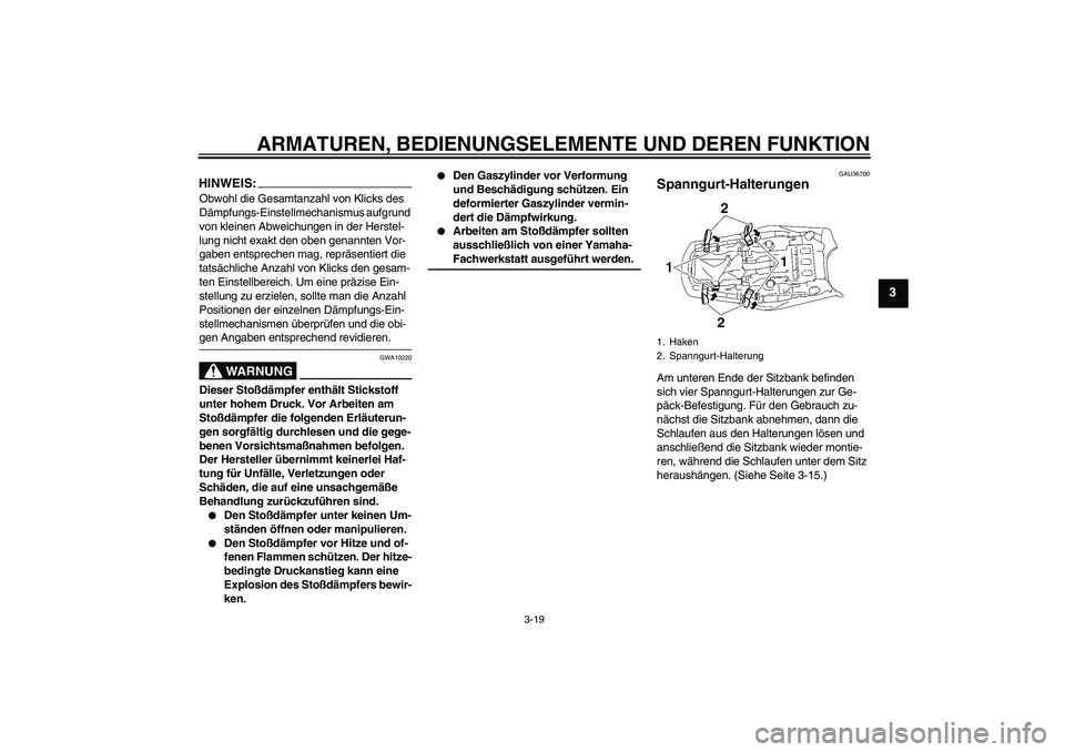 YAMAHA MT-01 2005 Betriebsanleitungen (in German) ARMATUREN, BEDIENUNGSELEMENTE UND DEREN FUNKTION
3-19
3
HINWEIS:Obwohl die Gesamtanzahl von Klicks des
Dämpfungs-Einstellmechanismus aufgrund
von kleinen Abweichungen in der Herstel-
lung nicht exa YAMAHA MT-01 2005 Betriebsanleitungen (in German) ARMATUREN, BEDIENUNGSELEMENTE UND DEREN FUNKTION
3-19
3
HINWEIS:Obwohl die Gesamtanzahl von Klicks des
Dämpfungs-Einstellmechanismus aufgrund
von kleinen Abweichungen in der Herstel-
lung nicht exa