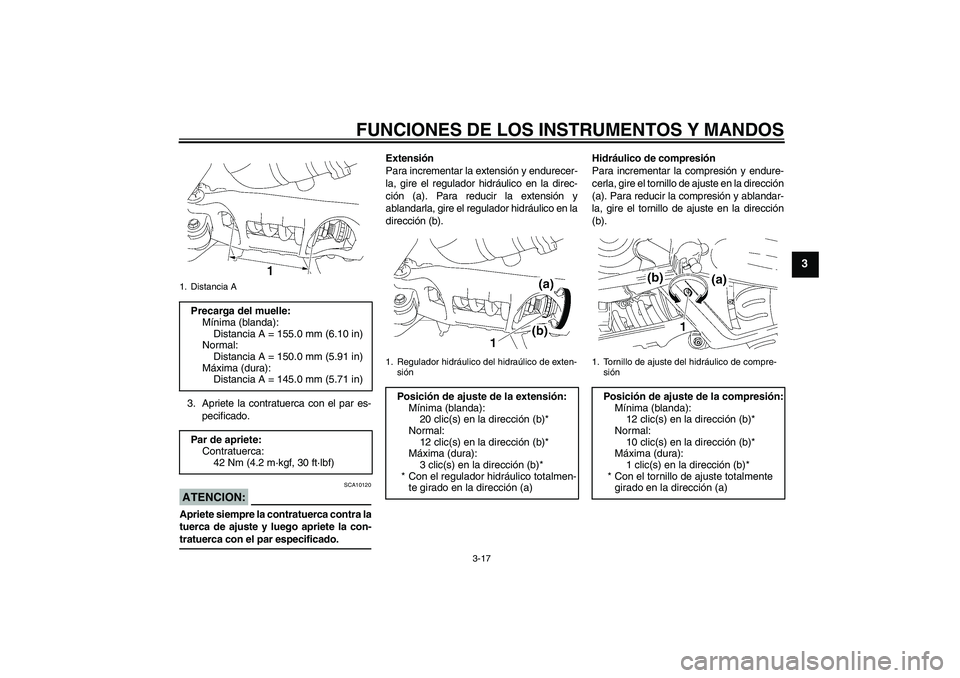 YAMAHA MT-01 2005 Manuale de Empleo (in Spanish) FUNCIONES DE LOS INSTRUMENTOS Y MANDOS
3-17
3
3. Apriete la contratuerca con el par es-
pecificado.ATENCION:
SCA10120
Apriete siempre la contratuerca contra la
tuerca de ajuste y luego apriete la con- YAMAHA MT-01 2005 Manuale de Empleo (in Spanish) FUNCIONES DE LOS INSTRUMENTOS Y MANDOS
3-17
3
3. Apriete la contratuerca con el par es-
pecificado.ATENCION:
SCA10120
Apriete siempre la contratuerca contra la
tuerca de ajuste y luego apriete la con-