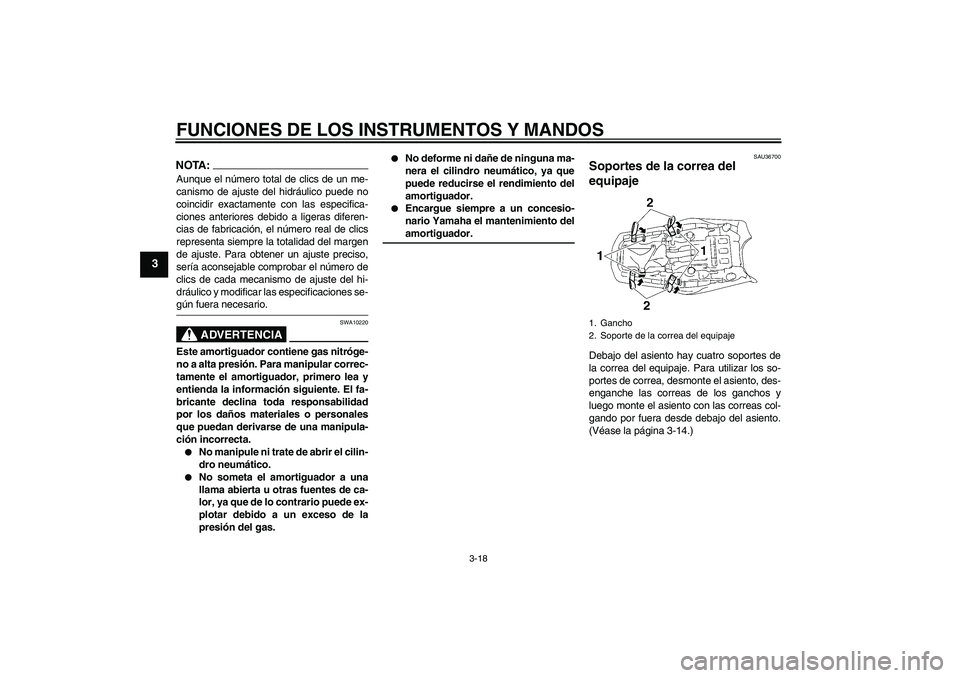 YAMAHA MT-01 2005 Manuale de Empleo (in Spanish) FUNCIONES DE LOS INSTRUMENTOS Y MANDOS
3-18
3
NOTA:Aunque el número total de clics de un me-
canismo de ajuste del hidráulico puede no
coincidir exactamente con las especifica-
ciones anteriores deb YAMAHA MT-01 2005 Manuale de Empleo (in Spanish) FUNCIONES DE LOS INSTRUMENTOS Y MANDOS
3-18
3
NOTA:Aunque el número total de clics de un me-
canismo de ajuste del hidráulico puede no
coincidir exactamente con las especifica-
ciones anteriores deb