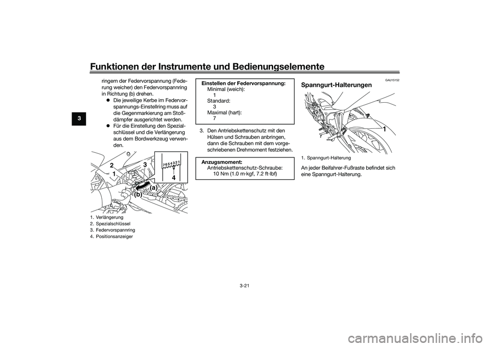 YAMAHA MT-03 2016  Betriebsanleitungen (in German) Funktionen der Instru mente un d Be dienun gselemente
3-21
3
ringern der Federvorspannung (Fede-
rung weicher) den Federvorspannring 
in Richtung (b) drehen.
 Die jeweilige Kerbe im Federvor-
spann