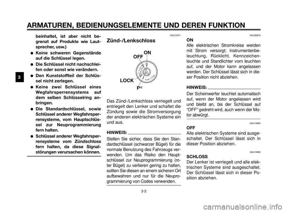 YAMAHA MT-03 2006 Betriebsanleitungen (in German) ARMATUREN, BEDIENUNGSELEMENTE UND DEREN FUNKTION
3-2
1
2
3
4
5
6
7
8
9
10
beinhaltet, ist aber nicht be-
grenzt auf Produkte wie Laut-
sprecher, usw.)
Keine schweren Gegenstände
auf die Schlüssel l YAMAHA MT-03 2006 Betriebsanleitungen (in German) ARMATUREN, BEDIENUNGSELEMENTE UND DEREN FUNKTION
3-2
1
2
3
4
5
6
7
8
9
10
beinhaltet, ist aber nicht be-
grenzt auf Produkte wie Laut-
sprecher, usw.)
Keine schweren Gegenstände
auf die Schlüssel l