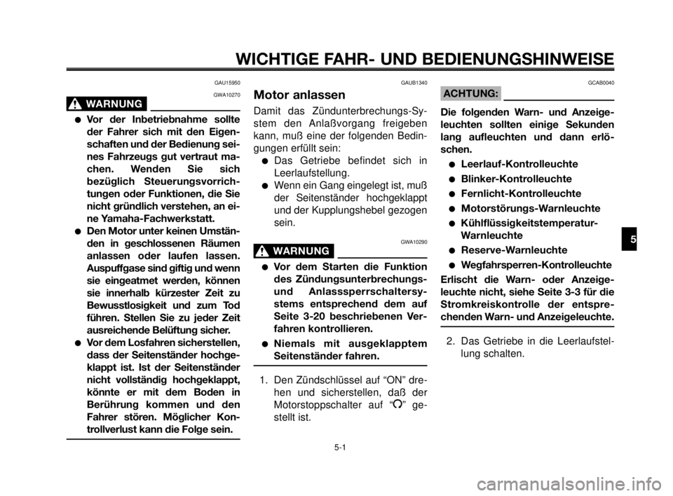 YAMAHA MT-03 2006 Betriebsanleitungen (in German) 1
2
3
4
5
6
7
8
9
10
WICHTIGE FAHR- UND BEDIENUNGSHINWEISE
GAU15950
GWA10270
WARNUNG0
Vor der Inbetriebnahme sollte
der Fahrer sich mit den Eigen-
schaften und der Bedienung sei-
nes Fahrzeugs gut v YAMAHA MT-03 2006 Betriebsanleitungen (in German) 1
2
3
4
5
6
7
8
9
10
WICHTIGE FAHR- UND BEDIENUNGSHINWEISE
GAU15950
GWA10270
WARNUNG0
Vor der Inbetriebnahme sollte
der Fahrer sich mit den Eigen-
schaften und der Bedienung sei-
nes Fahrzeugs gut v