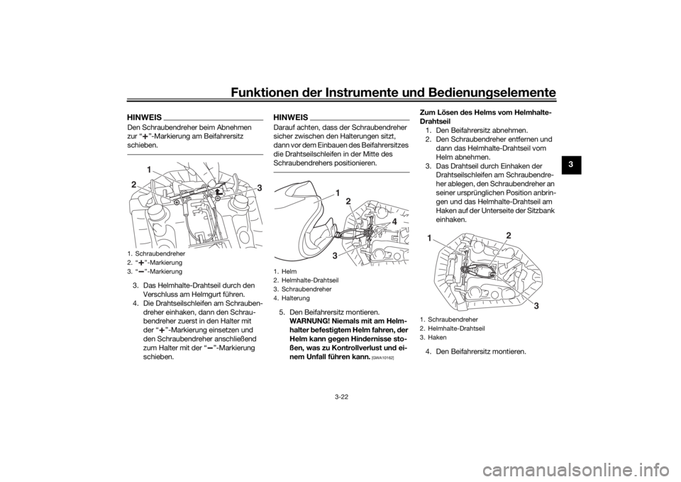 YAMAHA MT-07 2016 Betriebsanleitungen (in German) Funktionen der Instru mente un d Be dienun gselemente
3-22
3
HINWEISDen Schraubendreher beim Abnehmen
zur “ ”-Markierung am Beifahrersitz
schieben.3. Das Helmhalte-Drahtseil durch den
Verschlus YAMAHA MT-07 2016 Betriebsanleitungen (in German) Funktionen der Instru mente un d Be dienun gselemente
3-22
3
HINWEISDen Schraubendreher beim Abnehmen
zur “ ”-Markierung am Beifahrersitz
schieben.3. Das Helmhalte-Drahtseil durch den
Verschlus