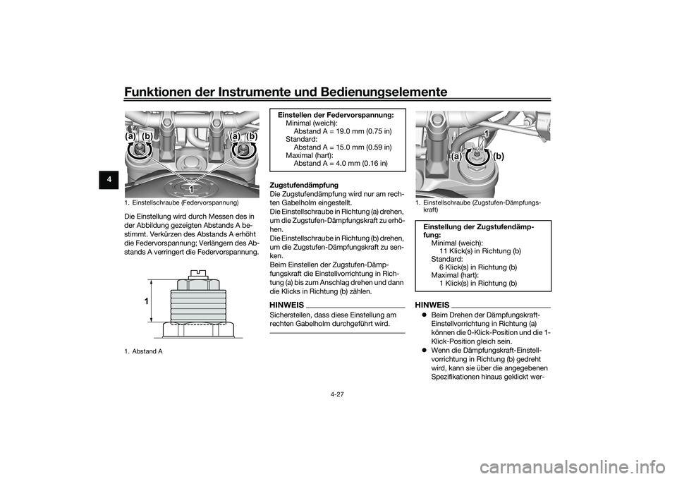 YAMAHA MT-09 2022 Betriebsanleitungen (in German) Funktionen der Instrumente und Bedienungselemente
4-27
4
Die Einstellung wird durch Messen des in
der Abbildung gezeigten Abstands A be-
stimmt. Verkürzen des Abstands A erhöht
die Federvorspannun YAMAHA MT-09 2022 Betriebsanleitungen (in German) Funktionen der Instrumente und Bedienungselemente
4-27
4
Die Einstellung wird durch Messen des in
der Abbildung gezeigten Abstands A be-
stimmt. Verkürzen des Abstands A erhöht
die Federvorspannun