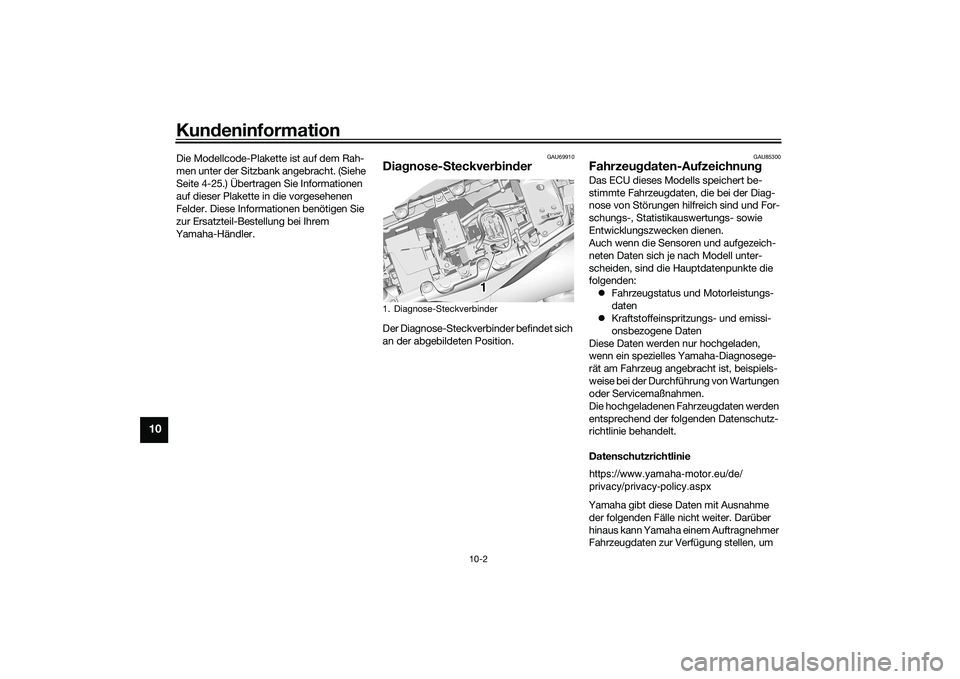 YAMAHA MT-09 2021 Betriebsanleitungen (in German) Kundeninformation
10-2
10
Die Modellcode-Plakette ist auf dem Rah-
men unter der Sitzbank angebracht. (Siehe
Seite 4-25.) Übertragen Sie Informationen
auf dieser Plakette in die vorgesehenen
Felde YAMAHA MT-09 2021 Betriebsanleitungen (in German) Kundeninformation
10-2
10
Die Modellcode-Plakette ist auf dem Rah-
men unter der Sitzbank angebracht. (Siehe
Seite 4-25.) Übertragen Sie Informationen
auf dieser Plakette in die vorgesehenen
Felde