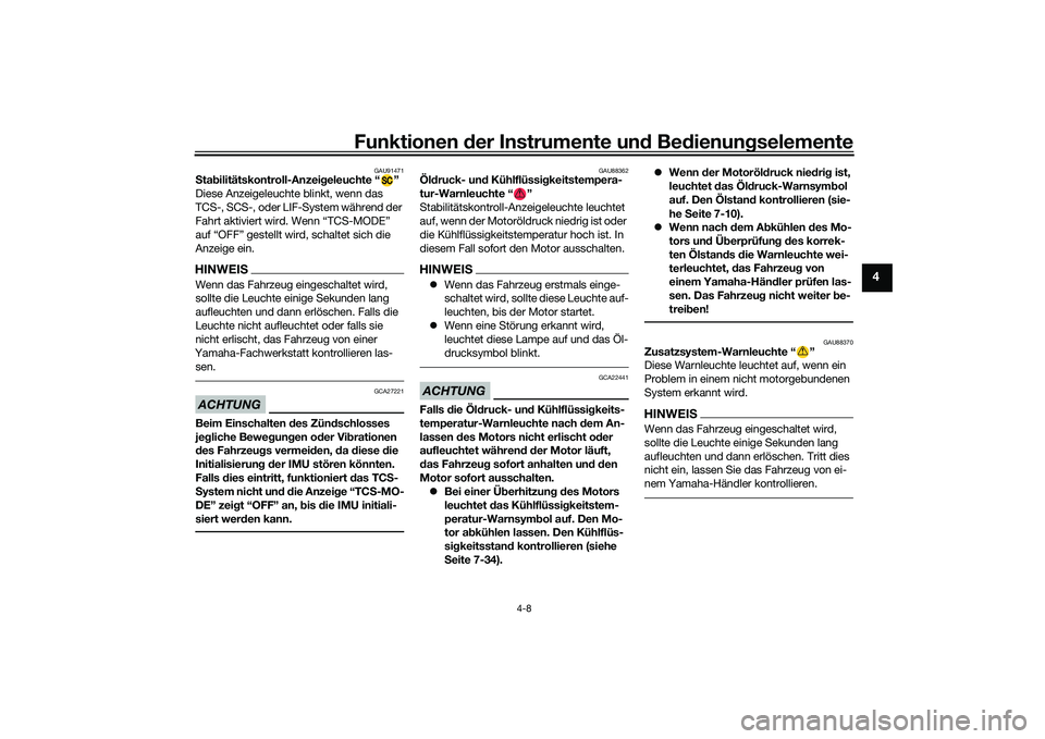 YAMAHA MT-09 2021 Betriebsanleitungen (in German) Funktionen der Instru mente un d Be dienun gselemente
4-8
4
GAU91471
S ta bilitätskontroll-Anzei geleuchte “ ”
Diese Anzeigeleuchte blinkt, wenn das
TCS-, SCS-, oder LIF-System während der
Fah YAMAHA MT-09 2021 Betriebsanleitungen (in German) Funktionen der Instru mente un d Be dienun gselemente
4-8
4
GAU91471
S ta bilitätskontroll-Anzei geleuchte “ ”
Diese Anzeigeleuchte blinkt, wenn das
TCS-, SCS-, oder LIF-System während der
Fah