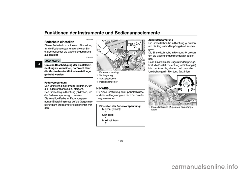 YAMAHA MT-09 2021  Betriebsanleitungen (in German) Funktionen der Instru mente un d Be dienun gselemente
4-29
4
GAU57944
Fe der bein einstellenDieses Federbein ist mit einem Einstellring 
für die Federvorspannung und einer Ein-
stellschraube für die