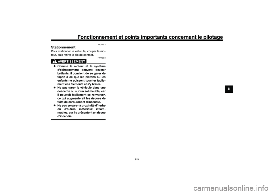 YAMAHA MT-09 2021  Notices Demploi (in French) Fonctionnement et points importants concernant le pilotage
6-5
6
FAU17214
StationnementPour stationner le véhicule, couper le mo-
teur, puis retirer la clé de contact.
AVERTISSEMENT
FWA10312
Comm