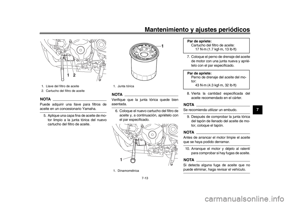 YAMAHA MT-09 2020  Manuale de Empleo (in Spanish) Mantenimiento y ajustes periódicos7-13
1
2
3
4
5
678
9
10
11
12
NOTAPuede adquirir una llave para filtros deaceite en un concesionario Yamaha. 5. Aplique una capa fina de aceite de mo- tor limpio a l