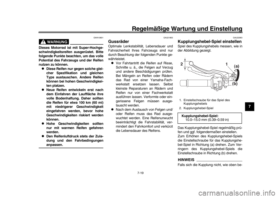 YAMAHA MT-09 2019 Betriebsanleitungen (in German) Regelmäßige Wartung und Einstellung
7-19
1
2
3
4
5
678
9
10
11
12
WARNUNG
GWA10601
Dieses Motorrad ist mit Super-Hochge-
schwindigkeitsreifen ausgerüstet. Bitte
folgende Punkte beachten, um das vol YAMAHA MT-09 2019 Betriebsanleitungen (in German) Regelmäßige Wartung und Einstellung
7-19
1
2
3
4
5
678
9
10
11
12
WARNUNG
GWA10601
Dieses Motorrad ist mit Super-Hochge-
schwindigkeitsreifen ausgerüstet. Bitte
folgende Punkte beachten, um das vol