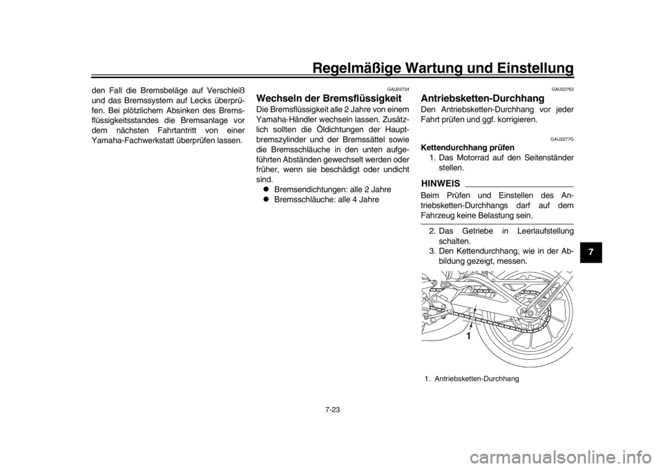 YAMAHA MT-09 2019 Betriebsanleitungen (in German) Regelmäßige Wartung und Einstellung
7-23
1
2
3
4
5
678
9
10
11
12
den Fall die Bremsbeläge auf Verschleiß
und das Bremssystem auf Lecks überprü-
fen. Bei plötzlichem Absinken des Brems-
flüs YAMAHA MT-09 2019 Betriebsanleitungen (in German) Regelmäßige Wartung und Einstellung
7-23
1
2
3
4
5
678
9
10
11
12
den Fall die Bremsbeläge auf Verschleiß
und das Bremssystem auf Lecks überprü-
fen. Bei plötzlichem Absinken des Brems-
flüs