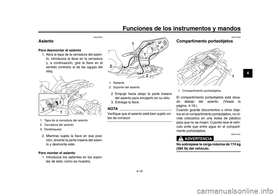 YAMAHA MT-09 2019 Manuale de Empleo (in Spanish) Funciones de los instrumentos y mandos
4-19
1
2
345
6
7
8
9
10
11
12
SAU57991
AsientoPara desmontar el asiento 1. Abra la tapa de la cerradura del asien-
to, introduzca la llave en la cerradura
y, a c YAMAHA MT-09 2019 Manuale de Empleo (in Spanish) Funciones de los instrumentos y mandos
4-19
1
2
345
6
7
8
9
10
11
12
SAU57991
AsientoPara desmontar el asiento 1. Abra la tapa de la cerradura del asien-
to, introduzca la llave en la cerradura
y, a c