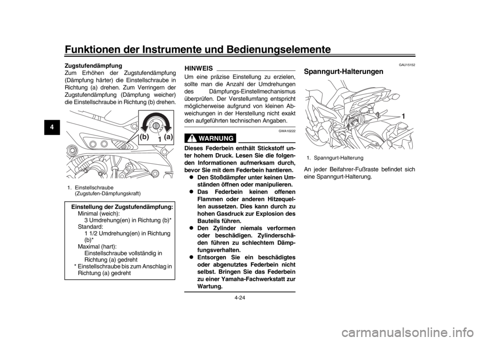 YAMAHA MT-09 2017 Betriebsanleitungen (in German) Funktionen der Instrumente und Bedienungselemente
4-24
1
2
34
5
6
7
8
9
10
11
12
Zugstufendämpfung
Zum Erhöhen der Zugstufendämpfung
(Dämpfung härter) die Einstellschraube in
Richtung (a) drehen. YAMAHA MT-09 2017 Betriebsanleitungen (in German) Funktionen der Instrumente und Bedienungselemente
4-24
1
2
34
5
6
7
8
9
10
11
12
Zugstufendämpfung
Zum Erhöhen der Zugstufendämpfung
(Dämpfung härter) die Einstellschraube in
Richtung (a) drehen.