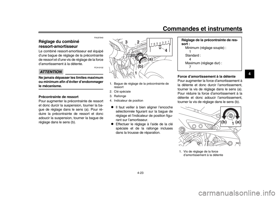 YAMAHA MT-09 2017 Notices Demploi (in French) Commandes et instruments
4-23
1
2
345
6
7
8
9
10
11
12
FAU57940
Réglage du combiné
ressort-amortisseurLe combiné ressort-amortisseur est équipé
d’une bague de réglage de la précontrainte
de YAMAHA MT-09 2017 Notices Demploi (in French) Commandes et instruments
4-23
1
2
345
6
7
8
9
10
11
12
FAU57940
Réglage du combiné
ressort-amortisseurLe combiné ressort-amortisseur est équipé
d’une bague de réglage de la précontrainte
de