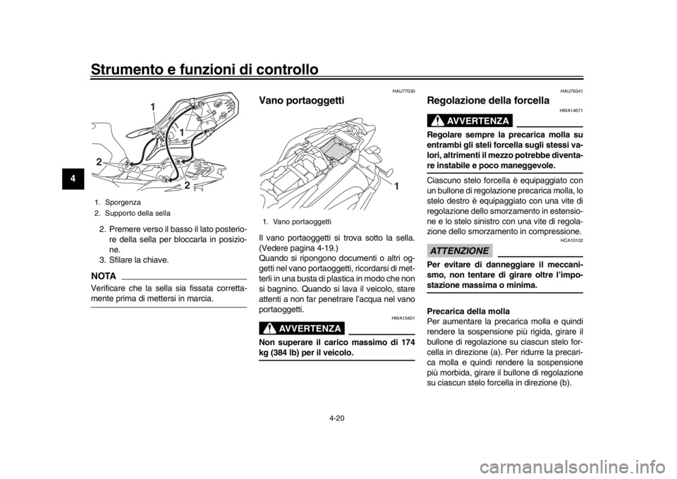 YAMAHA MT-09 2017 Manuale duso (in Italian) Strumento e funzioni di controllo
4-20
1
2
34
5
6
7
8
9
10
11
12
2. Premere verso il basso il lato posterio- re della sella per bloccarla in posizio-
ne.
3. Sfilare la chiave.NOTAVerificare che la sel YAMAHA MT-09 2017 Manuale duso (in Italian) Strumento e funzioni di controllo
4-20
1
2
34
5
6
7
8
9
10
11
12
2. Premere verso il basso il lato posterio- re della sella per bloccarla in posizio-
ne.
3. Sfilare la chiave.NOTAVerificare che la sel