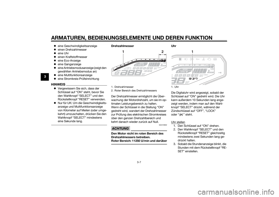 YAMAHA MT-09 2014  Betriebsanleitungen (in German) ARMATUREN, BEDIENUNGSELEMENTE UND DEREN FUNKTION
3-7
3
eine Geschwindigkeitsanzeige
 einen Drehzahlmesser
 eine Uhr
 einen Kraftstoffmesser
 eine Eco-Anzeige
 eine Ganganzeige
 ei