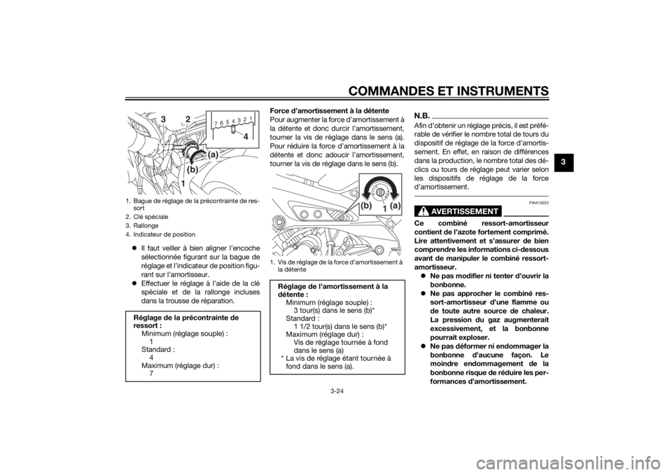 YAMAHA MT-09 2014 Notices Demploi (in French) COMMANDES ET INSTRUMENTS
3-24
3
Il faut veiller à bien aligner l’encoche
sélectionnée figurant sur la bague de
réglage et l’indicateur de position figu-
rant sur l’amortisseur.
Effect YAMAHA MT-09 2014 Notices Demploi (in French) COMMANDES ET INSTRUMENTS
3-24
3
Il faut veiller à bien aligner l’encoche
sélectionnée figurant sur la bague de
réglage et l’indicateur de position figu-
rant sur l’amortisseur.
Effect